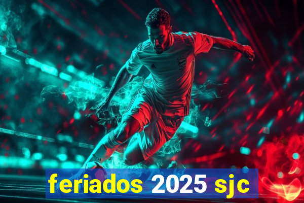 feriados 2025 sjc